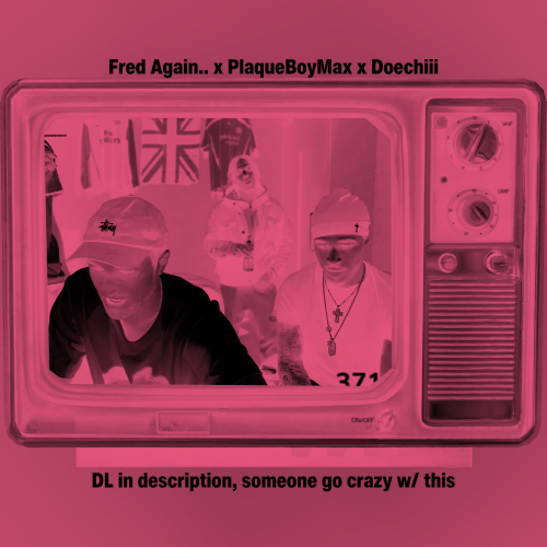 Fred Again.. x PlaqueBoyMax – Doechii Sample